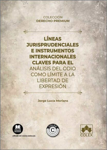 Líneas jurisprudenciales e instrumentos internacionales claves para el análisis del odio como límite a la libertad de expresión