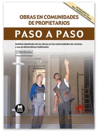 Obras en comunidades de propietarios. Paso a paso 2024. Análisis detallado de las obras en las comunidades de vecinos y sus problemáticas habituales