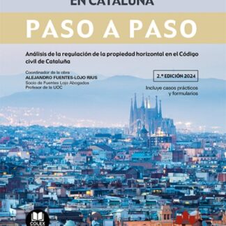 Propiedad horizontal en Cataluña. Paso a paso 2024 Análisis de la regulación de la propiedad horizontal en el Código Civil de Cataluña