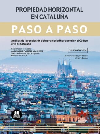 Propiedad horizontal en Cataluña. Paso a paso 2024 Análisis de la regulación de la propiedad horizontal en el Código Civil de Cataluña