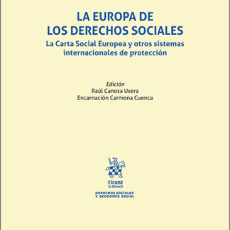 La Europa de los Derechos Sociales. La Carta Social Europea y otros sistemas internacionales de protección