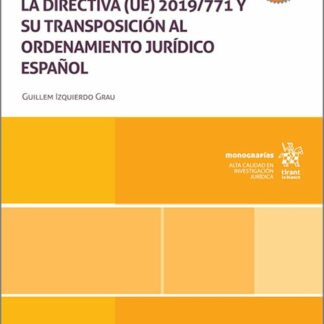 El nuevo régimen de la conformidad de los bienes. La directiva (UE) 2019/771 y su transposición al ordenamiento jurídico