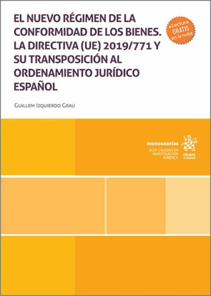 El nuevo régimen de la conformidad de los bienes. La directiva (UE) 2019/771 y su transposición al ordenamiento jurídico