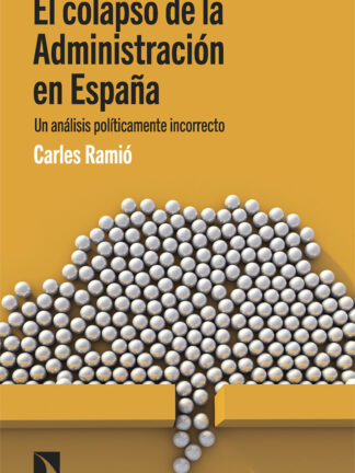 El colapso de la Administración en España. Un análisis políticamente incorrecto