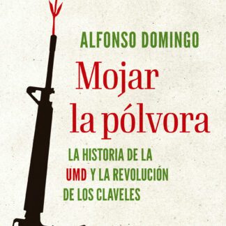 Mojar la pólvora. La historia de la UMD y la Revolución de los claveles