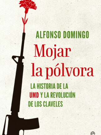 Mojar la pólvora. La historia de la UMD y la Revolución de los claveles