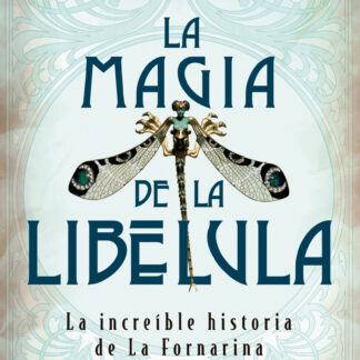 La magia de la libélula. La increíble historia de La Fornarina