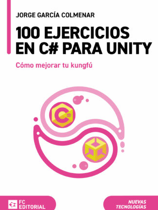 100 ejercicios en C# para Unity. Cómo mejorar tu kungfú
