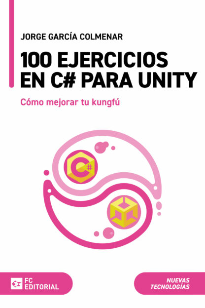 100 ejercicios en C# para Unity. Cómo mejorar tu kungfú