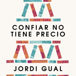 Confiar no tiene precio. La confianza en el capitalismo y las políticas públicas