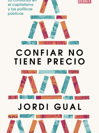 Confiar no tiene precio. La confianza en el capitalismo y las políticas públicas