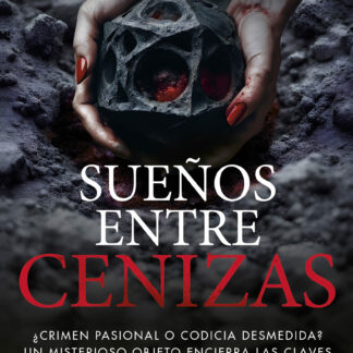Sueños entre cenizas ¿Crimen pasional o codicia desmedida? Un misterioso objeto encierra las claves