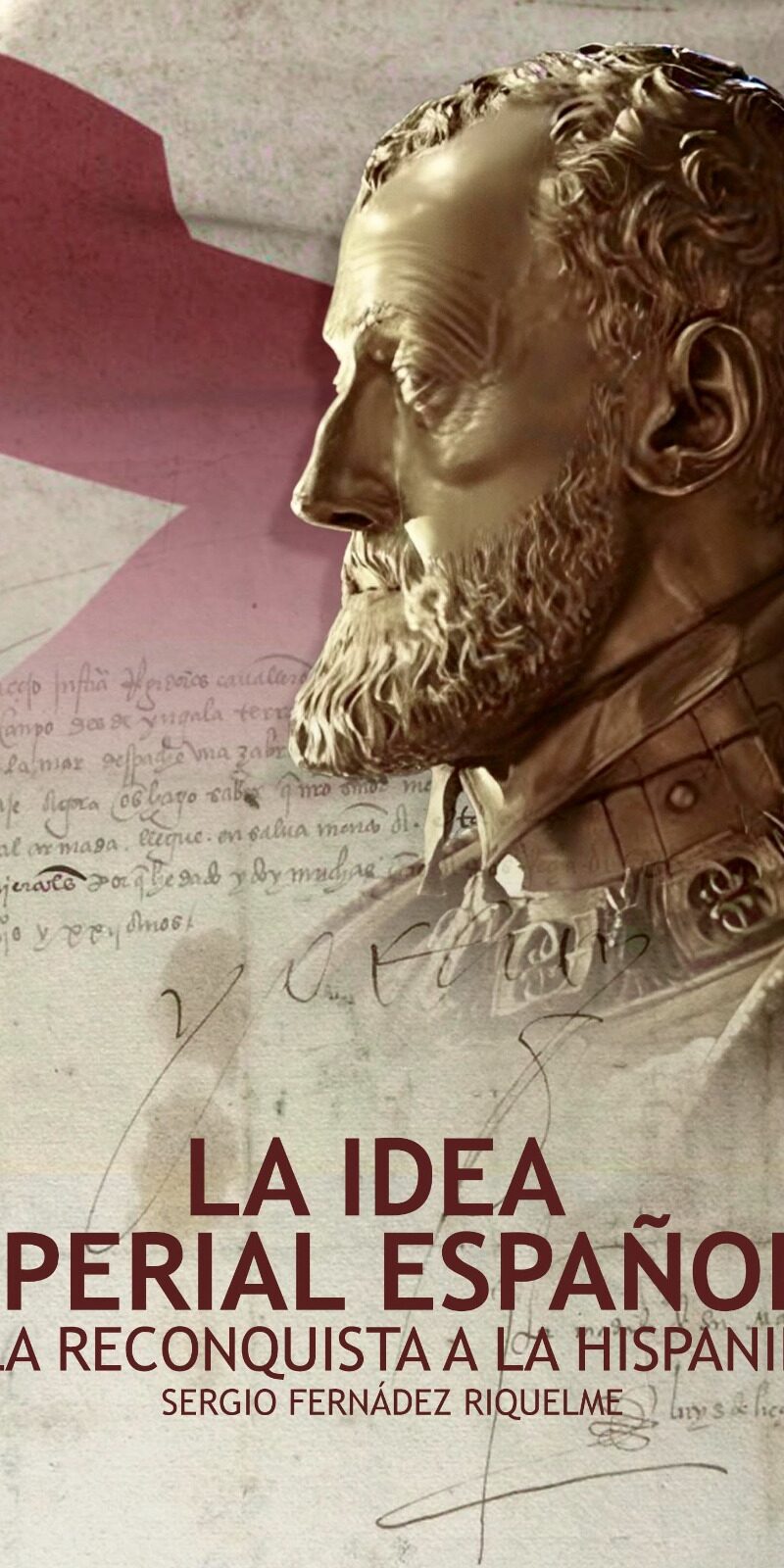 La idea imperial española De la Reconquista a la Hispanidad / 9788419764485