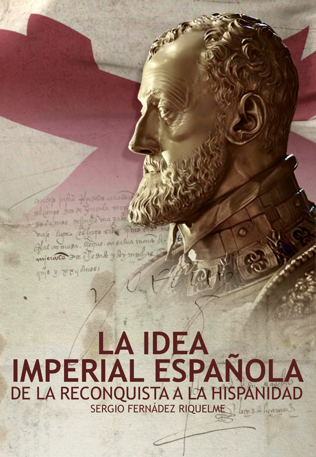 La idea imperial española De la Reconquista a la Hispanidad / 9788419764485