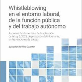 Whistleblowing en el entorno laboral, de la función pública y del trabajo autónomo. Aspectos fundamentales de la aplicación de la Ley 2/2023, de protección del informante, en las relaciones de trabajo