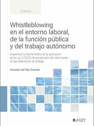 Whistleblowing en el entorno laboral, de la función pública y del trabajo autónomo. Aspectos fundamentales de la aplicación de la Ley 2/2023, de protección del informante, en las relaciones de trabajo