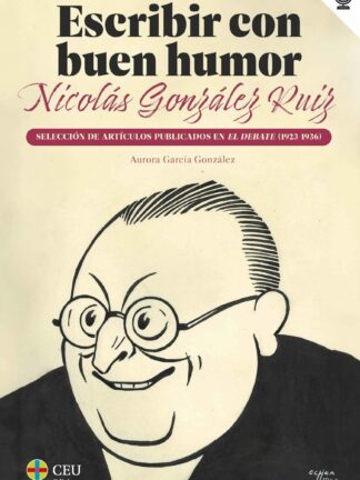 Escribir con buen humor: Nicolás González Ruiz. Selección de artículos publicados en el debate 1923-1936