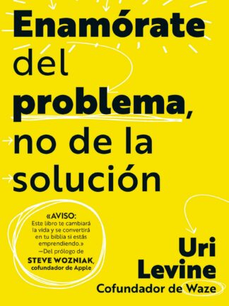 Enamórate del problema, no de la solución