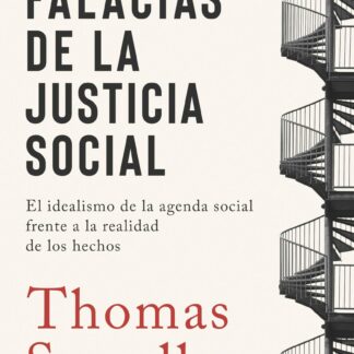 Falacias de la justicia social. El idealismo de la agenda social frente a la realidad de los hechos