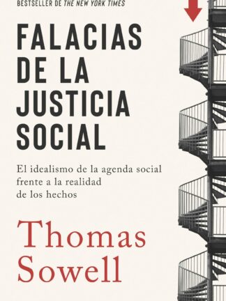 Falacias de la justicia social. El idealismo de la agenda social frente a la realidad de los hechos
