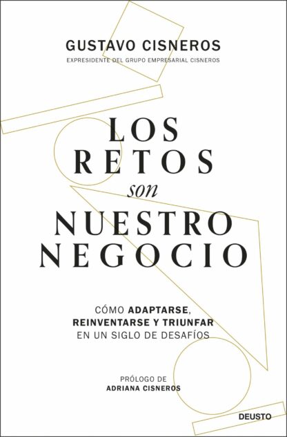 Los retos son nuestro negocio. Cómo adaptarse, reinventarse y triunfar en un siglo de desafíos