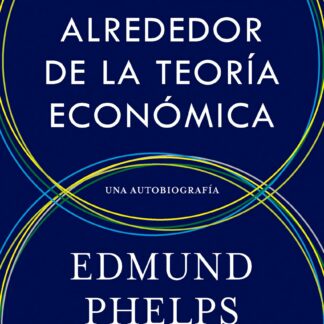 Mis viajes alrededor de la teoría económica. Una autobiografía