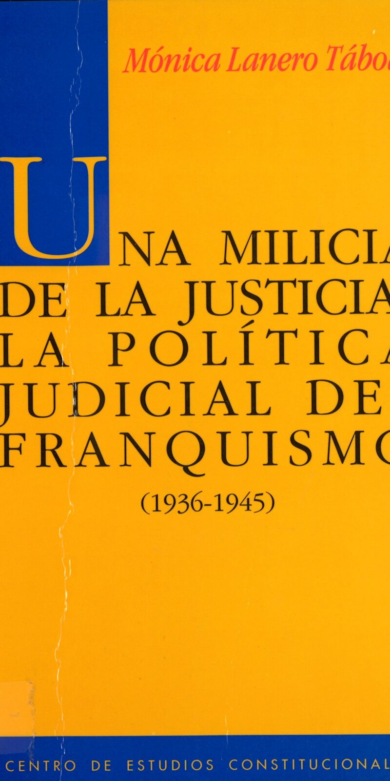 Una Milicia de la Justicia. La Política Judicial del Franquismo (1936-1945)