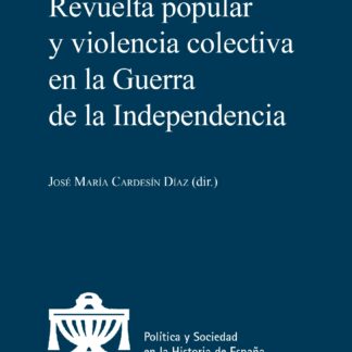 Revuelta popular y violencia colectiva en la Guerra de la Independencia