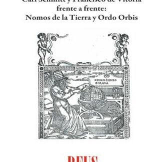 Carl Schmitt y Francisco de Vitoria frente a frente: Nomos de la Tierra y Ordo Orbis