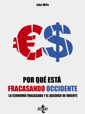Por qué está fracasando Occidente. La economía fracasada y el ascenso de Oriente