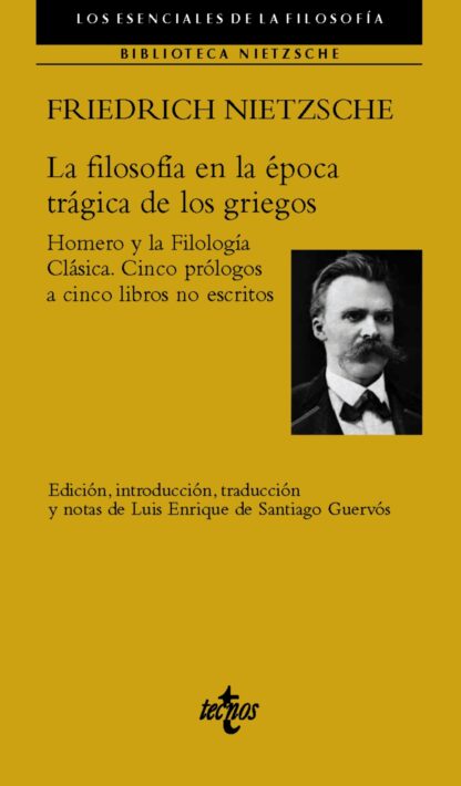 La filosofía en la época trágica de los griegos. Homero y la Filología Clásica. Cinco prólogos  a cinco libros no escritos