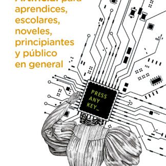 Inteligencia artificial para aprendices, escolares, noveles, principiantes y público en general