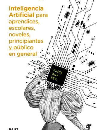 Inteligencia artificial para aprendices, escolares, noveles, principiantes y público en general