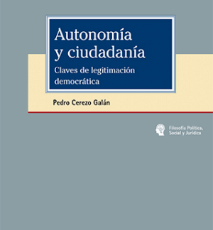 Autonomía y Ciudadanía. Claves de Legitimación democrática