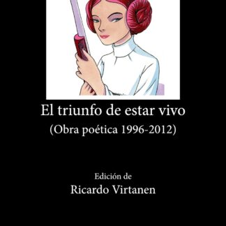 El triunfo de estar vivo (Obra poética 1996-2012)