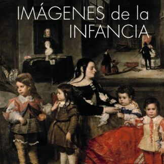 Imágenes de la infancia Ciencia, política y religión en la España moderna