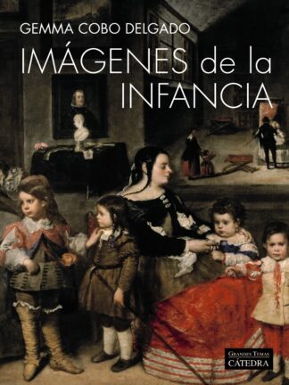 Imágenes de la infancia Ciencia, política y religión en la España moderna
