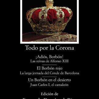 Todo por la Corona ¡Adiós, Borbón!; El Borbón rojo; Un Borbón en el desierto
