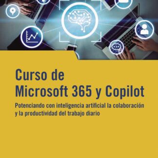 Curso de Microsoft 365 y Copilot. Potenciando con inteligencia artificial la colaboración y la productividad