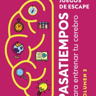 Juegos de escape. Volumen 3 Pasatiempos para entrenar tu cerebro