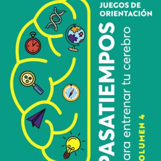 Juegos de orientación. Volumen 4 Pasatiempos para entrenar tu cerebro