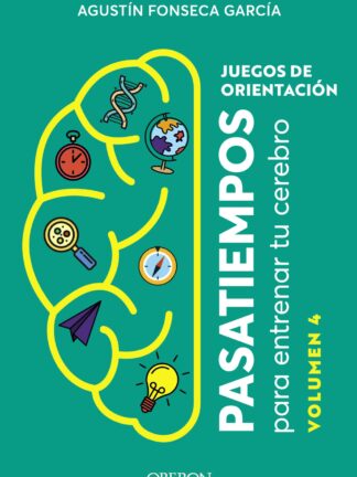 Juegos de orientación. Volumen 4 Pasatiempos para entrenar tu cerebro