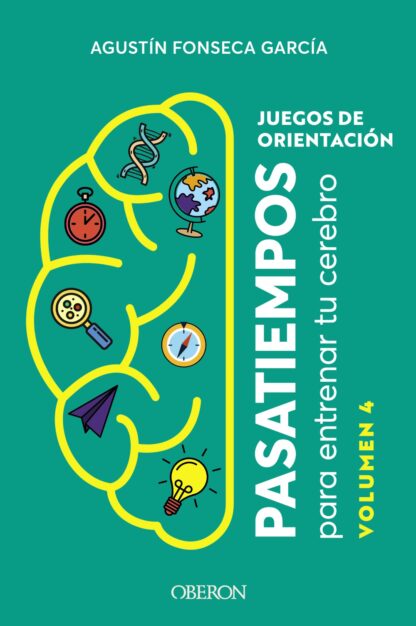 Juegos de orientación. Volumen 4 Pasatiempos para entrenar tu cerebro