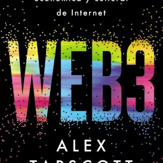 Web3. Creando la próxima frontera económica y cultural de Internet