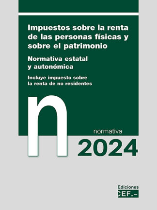 Impuestos sobre la renta de las personas físicas y sobre el patrimonio 2024. Normativa estatal y autonómica. Incluye IRNR