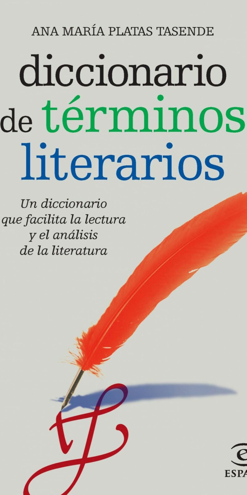 Diccionario de Términos Literarios Un diccionario que Facilita la Lectura y el Análisis de las Obras Literarias