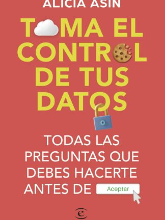 Toma el control de tus datos. Todas las preguntas que debes hacerte antes de ACEPTAR