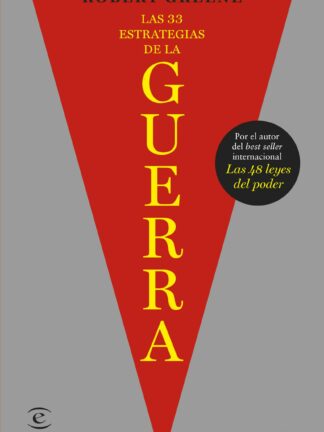 Las 33 estrategias de la guerra. De las sangrientas batallas de la historia surgen las estrategias para ganar en el juego de la vida diaria