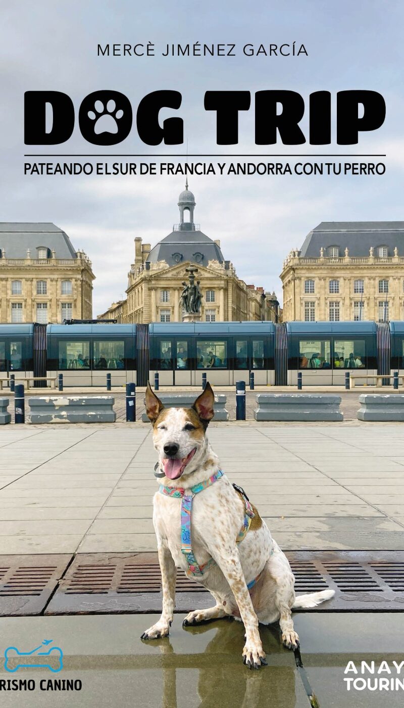 Dog trip Pateando el sur de Francia y Andorra con tu perro / 9788491587231