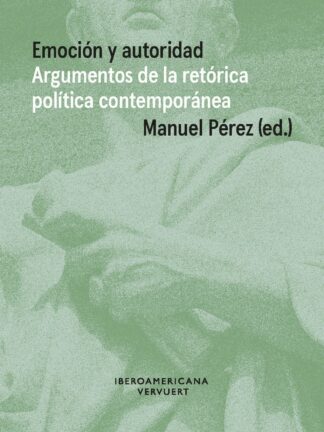 Emoción y autoridad. Argumentos de la retórica política contemporánea